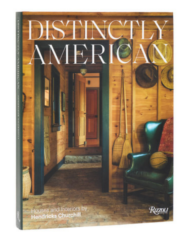 Distinctly American: Houses and Interiors by Hendricks Churchill