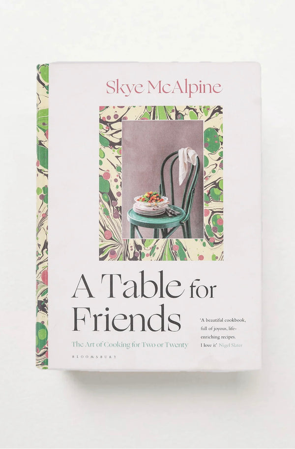 A Table for Friends: The Art of Cooking for Two or Twenty
