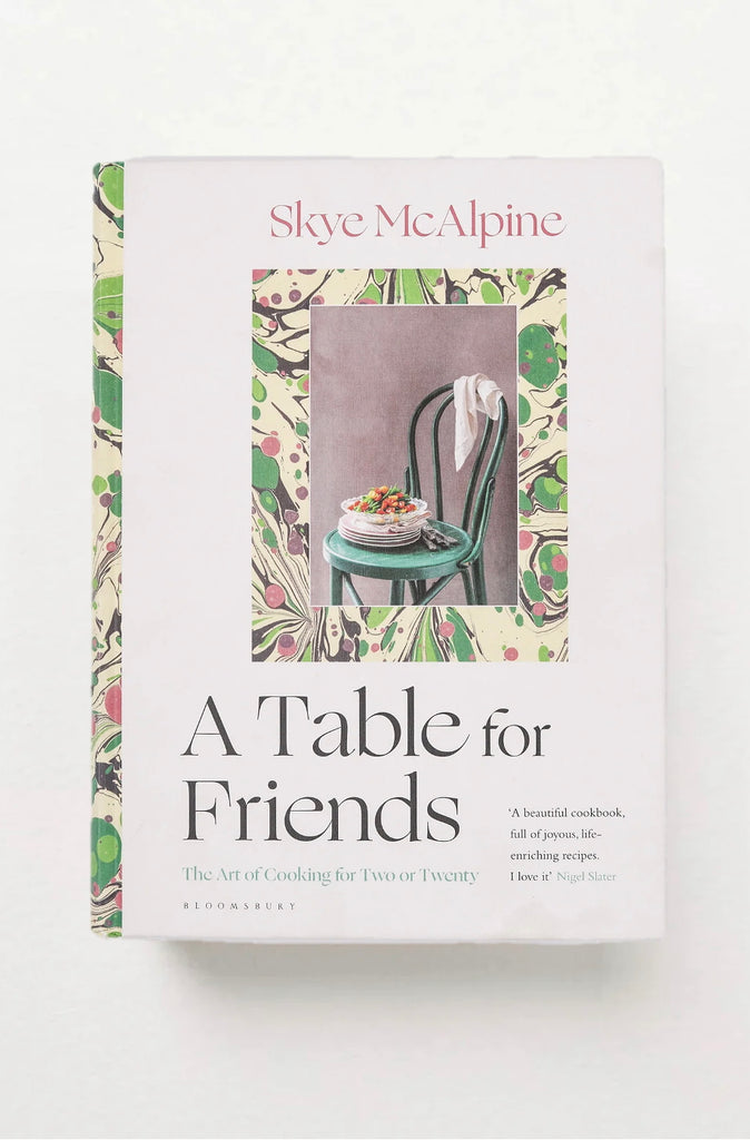 A Table for Friends: The Art of Cooking for Two or Twenty